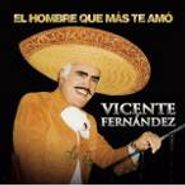 Vicente Fernández, El Hombre Que Mas Te Amo (CD)