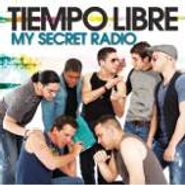 Tiempo Libre, My Secret Radio (CD)