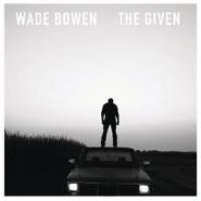 Wade Bowen, The Given (CD)