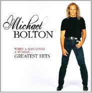Michael Bolton, When A Man Loves A Woman: Greatest Hits (CD)