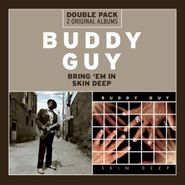 Buddy Guy, Bring 'Em In / Skin Deep (CD)