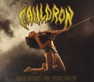 Cauldron, Chained To The Nite (CD)