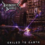 Bonded by Blood, Exiled To Earth (CD)