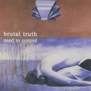 Brutal Truth, Need To Control [Redux Edition] (CD)