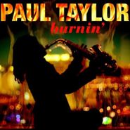 Paul Taylor, Burnin (CD)