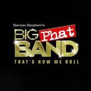 Gordon Goodwin's Big Phat Band, That's How We Roll (CD)