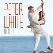 Peter White, Here We Go (CD)