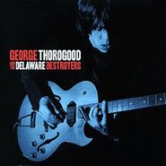 George Thorogood, George Thorogood And The Delaware Destroyers (CD)