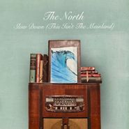 The North, Slow Down (This Isn't The Mainland) (CD)