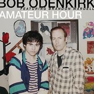 Bob Odenkirk, Amateur Hour (CD)