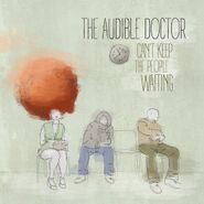 The Audible Doctor, Can't Keep The People Waiting [EP] (CD)