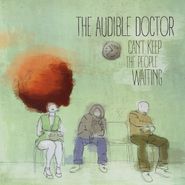 The Audible Doctor, Can't Keep The People Waiting EP (12")