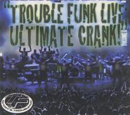Trouble Funk, Trouble Funk Live: Ultimate Cr (CD)