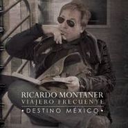 Ricardo Montaner, Viajero Frecuente: Destino Mexico (CD)