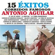 Antonio Aguilar, 15 Exitos - Corridos Famosos (CD)