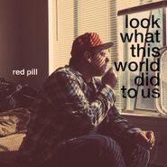 Red Pill, Look What This World Did To Us (CD)