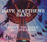 Dave Matthews Band, Under The Table & Dreaming [20th Anniversary Edition] (CD)