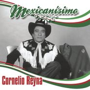 Cornelio Reyna, Mexicanísimo (CD)