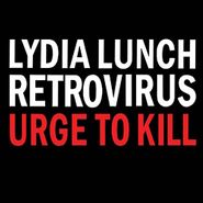 Lydia Lunch, Urge To Kill (CD)