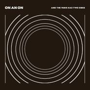On An On, And The Wave Has Two Sides [Clear Vinyl] [Limited Edition] (LP)