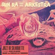 Sun Ra And His Arkestra, Jazz In Silhouette (LP)