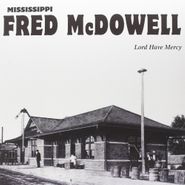 Fred McDowell, Lord Have Mercy (LP)