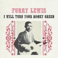 Furry Lewis, I Will Turn Your Money Green (LP)
