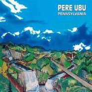 Pere Ubu, Pennsylvania (LP)