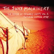 The Sway Machinery, The House Of Friendly Ghosts Vol. 1 (CD)