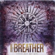 I The Breather, These Are My Sins (CD)