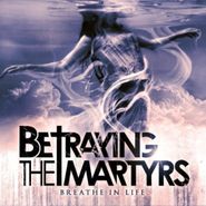 Betraying The Martyrs, Breathe In Life (CD)