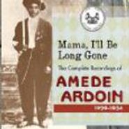 Amédé Ardoin, Mama I'll Be Long Gone: Comple (CD)