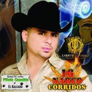 Larry Hernández, 16 Narco Corridos (CD)