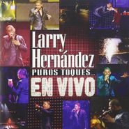 Larry Hernández, Puros Toques... En Vivo (CD)