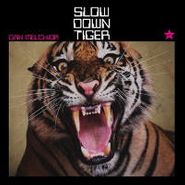 Dan Melchior, Slow Down Tiger (LP)