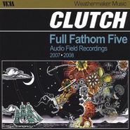 Clutch, Full Fathom Five: Audio Field Recordings
