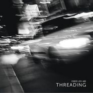 Oded Lev-Ari, Threading (CD)