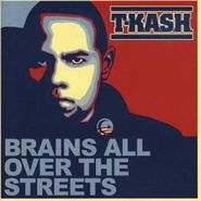 T-K.A.S.H., Brains All Over The Streets (CD)