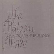 Crispy Ambulance, The Plateau Phase (LP)