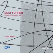 Beat Furrer, Streichquartett Nr. 3 (CD)