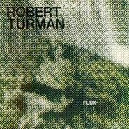 Robert Turman, Flux (CD)
