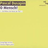 Pascal Dusapin, O Mensch! (CD)