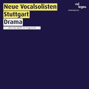 Neue Vocalsolisten Stuttgart, Neue Vocalsolisten Stuttgart - Drama (CD)
