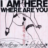 Peter Brötzmann, I Am Here Where Are You (CD)