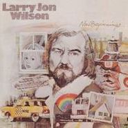Larry Jon Wilson, New Beginnings/Let Me Sing My Song To You (CD)