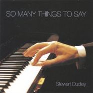 Stewart Dudley, So Many Things To Say (CD)