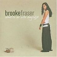 Brooke Fraser, What To Do With Daylight (CD)