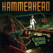 Hammerhead, Ethereal Killer (CD)