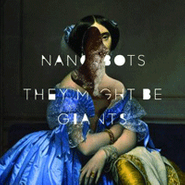 They Might Be Giants, Nanobots (LP)
