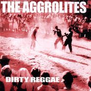 The Aggrolites, Dirty Reggae (LP)